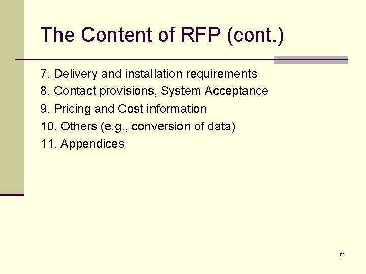 The Content of RFP (cont. ) 7. Delivery and installation requirements 8. Contact provisions,