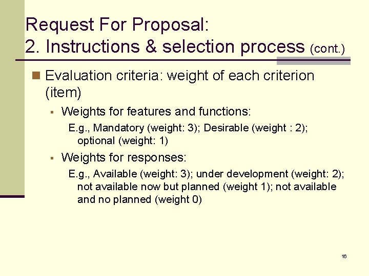 Request For Proposal: 2. Instructions & selection process (cont. ) n Evaluation criteria: weight