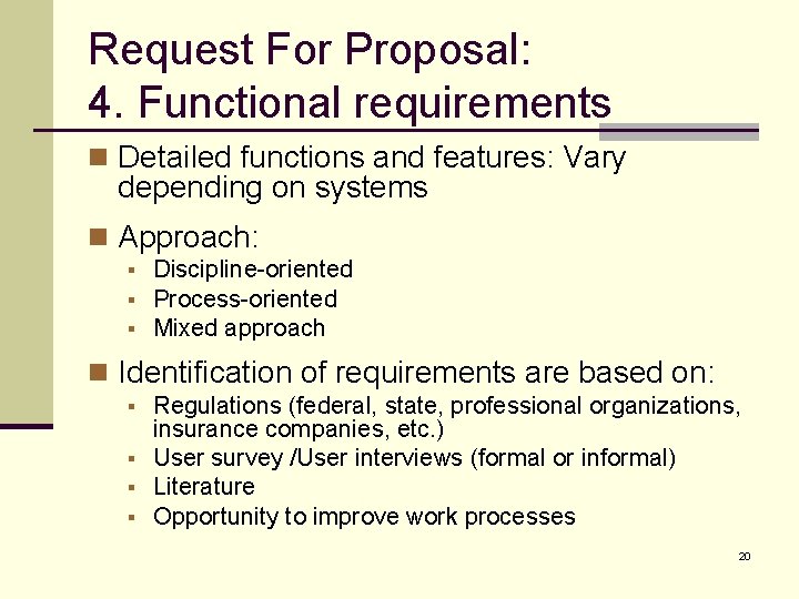 Request For Proposal: 4. Functional requirements n Detailed functions and features: Vary depending on