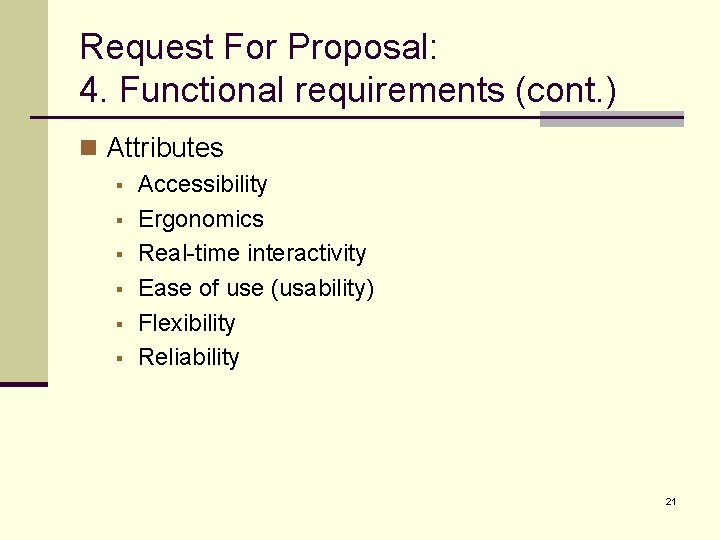 Request For Proposal: 4. Functional requirements (cont. ) n Attributes § § § Accessibility