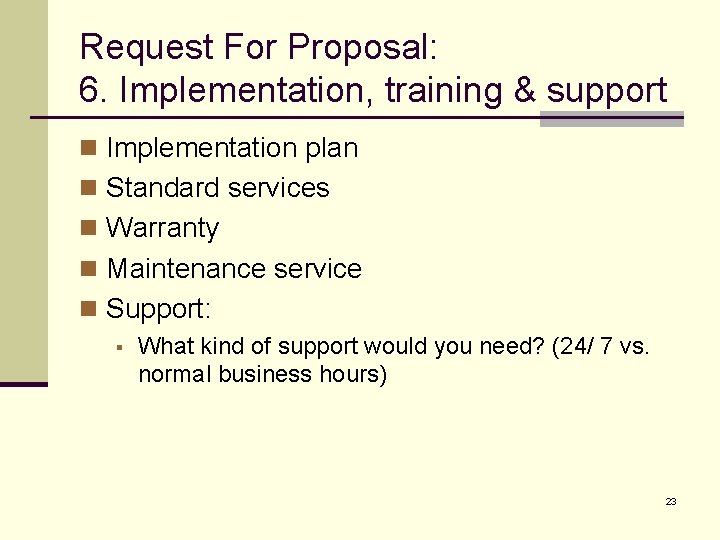 Request For Proposal: 6. Implementation, training & support n Implementation plan n Standard services