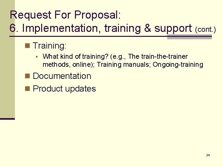 Request For Proposal: 6. Implementation, training & support (cont. ) n Training: § What