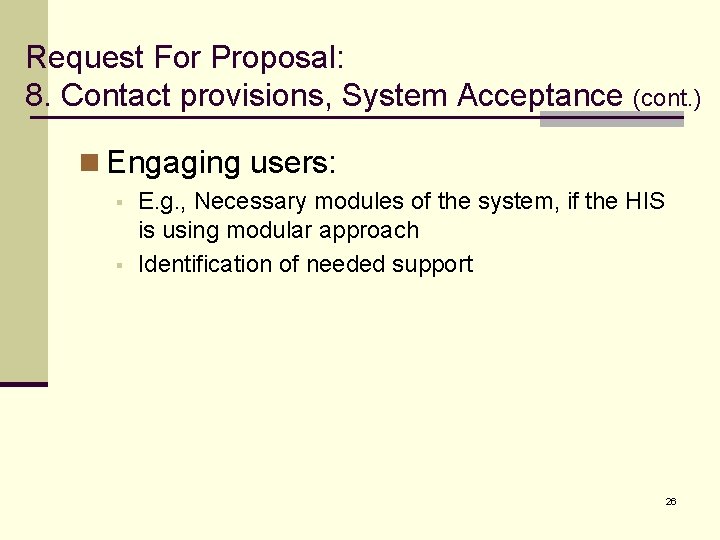 Request For Proposal: 8. Contact provisions, System Acceptance (cont. ) n Engaging users: §