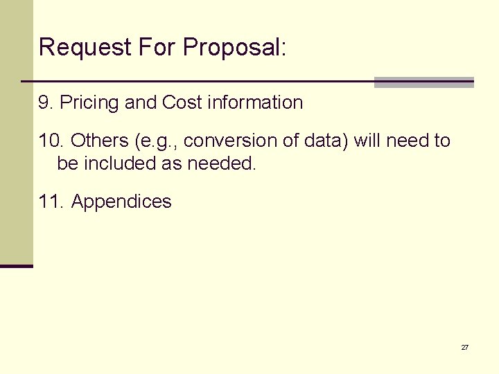 Request For Proposal: 9. Pricing and Cost information 10. Others (e. g. , conversion