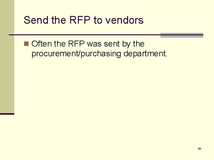 Send the RFP to vendors n Often the RFP was sent by the procurement/purchasing