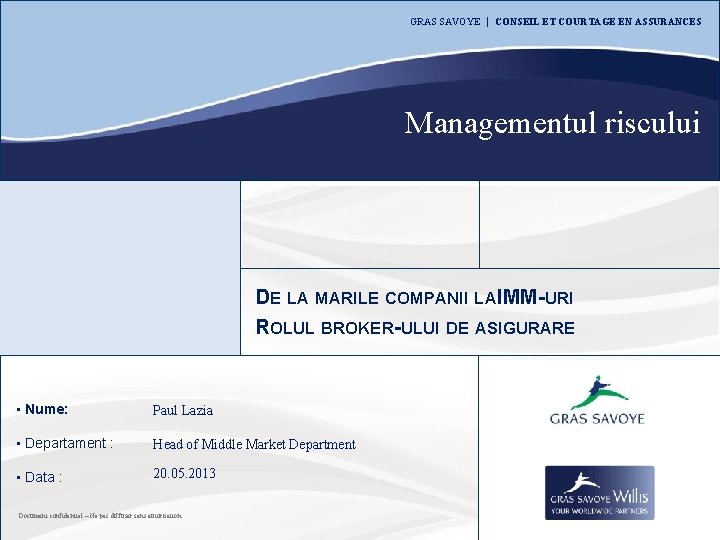 GRAS SAVOYE CONSEIL ET COURTAGE EN ASSURANCES Managementul riscului DE LA MARILE COMPANII LAIMM-URI