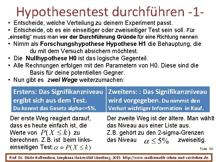 Hypothesentest durchführen -1 - • Entscheide, welche Verteilung zu deinem Experiment passt. • Entscheide,