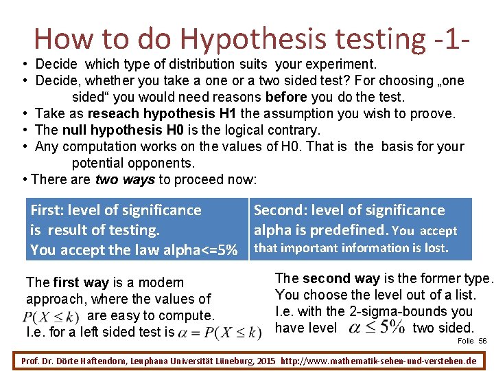 How to do Hypothesis testing -1 - • Decide which type of distribution suits