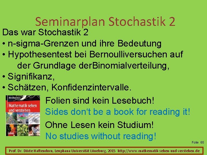 Seminarplan Stochastik 2 Das war Stochastik 2 • n-sigma-Grenzen und ihre Bedeutung • Hypothesentest