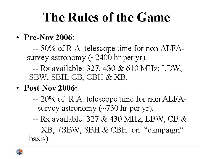 The Rules of the Game • Pre-Nov 2006: -- 50% of R. A. telescope