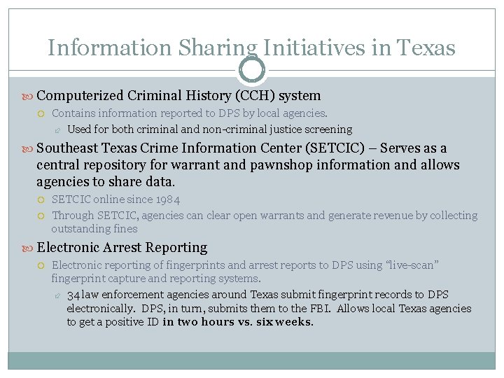 Information Sharing Initiatives in Texas Computerized Criminal History (CCH) system Contains information reported to