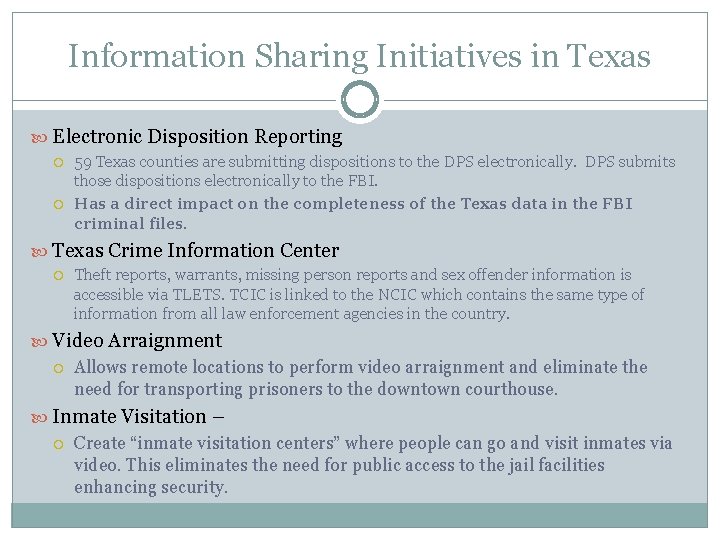 Information Sharing Initiatives in Texas Electronic Disposition Reporting 59 Texas counties are submitting dispositions