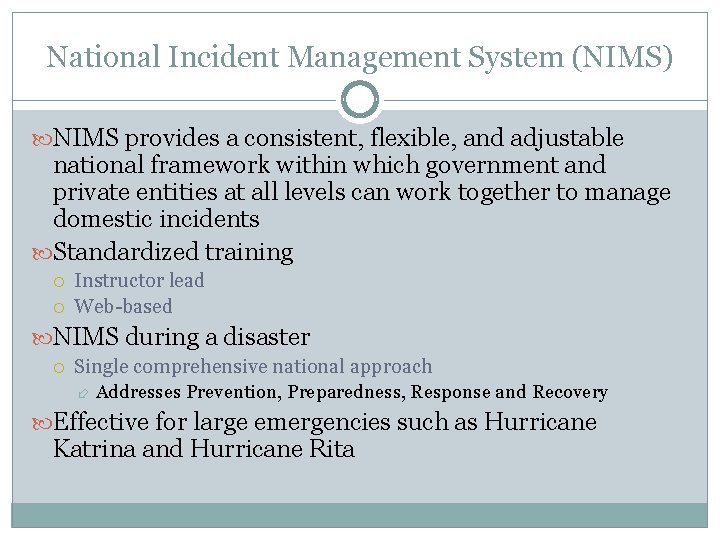 National Incident Management System (NIMS) NIMS provides a consistent, flexible, and adjustable national framework