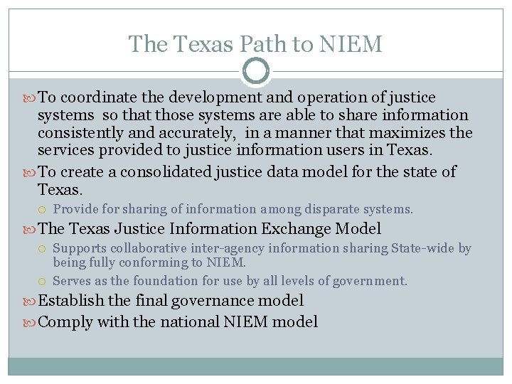 The Texas Path to NIEM To coordinate the development and operation of justice systems