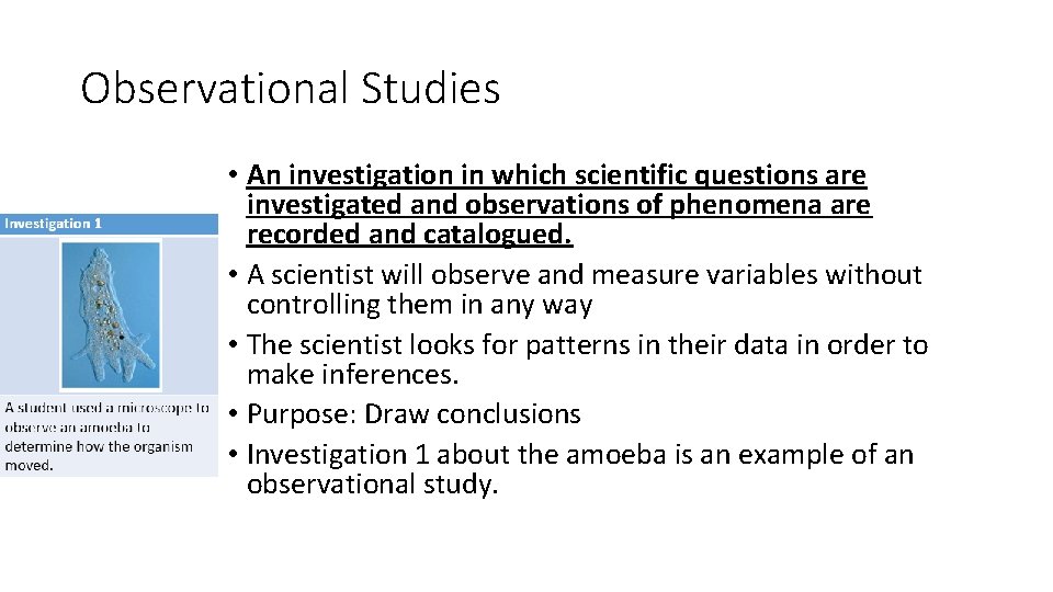 Observational Studies • An investigation in which scientific questions are investigated and observations of