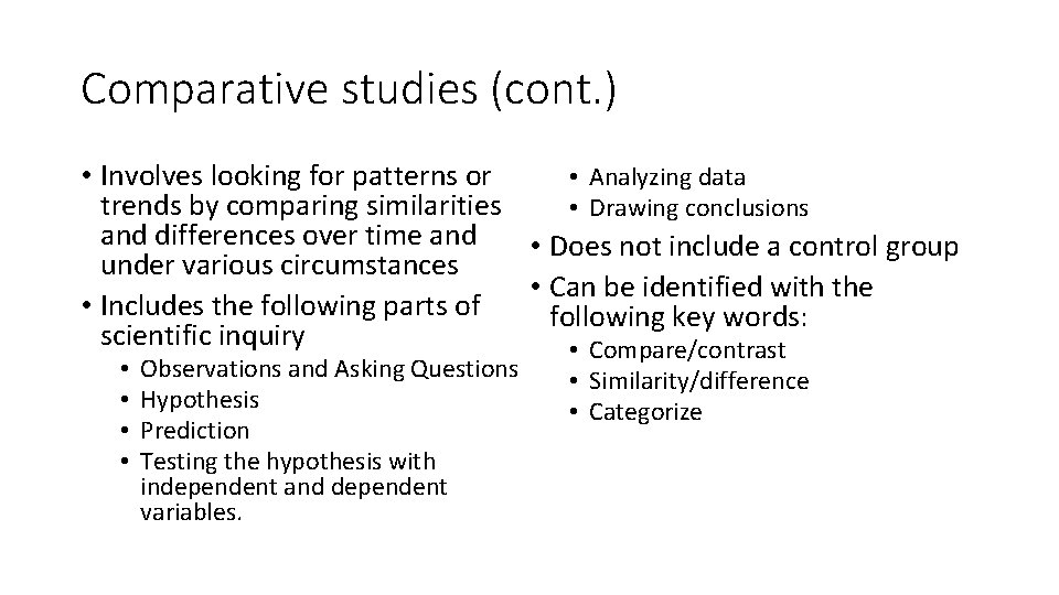 Comparative studies (cont. ) • Analyzing data • Involves looking for patterns or trends