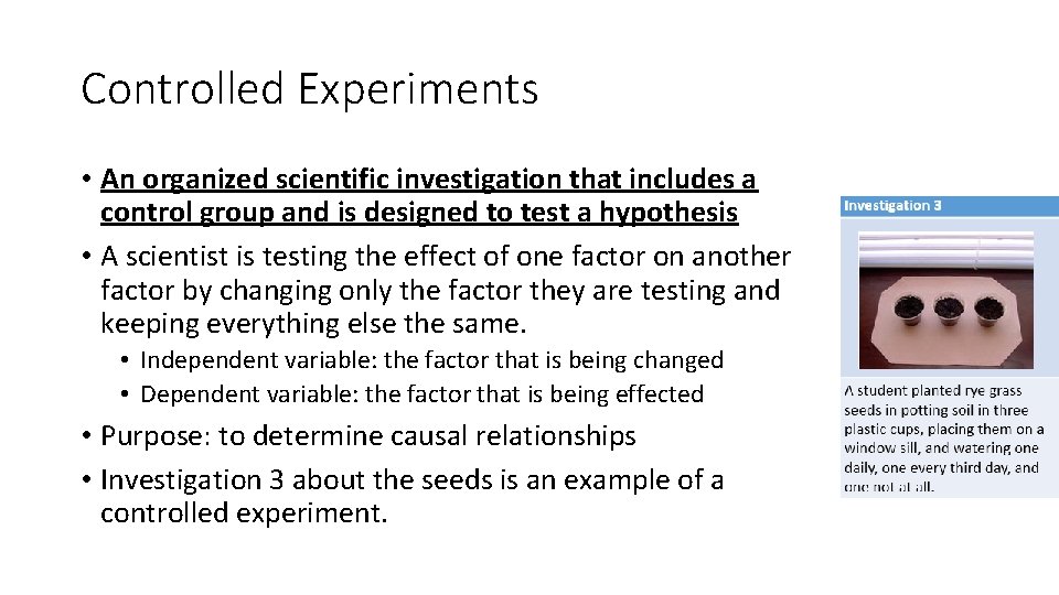 Controlled Experiments • An organized scientific investigation that includes a control group and is