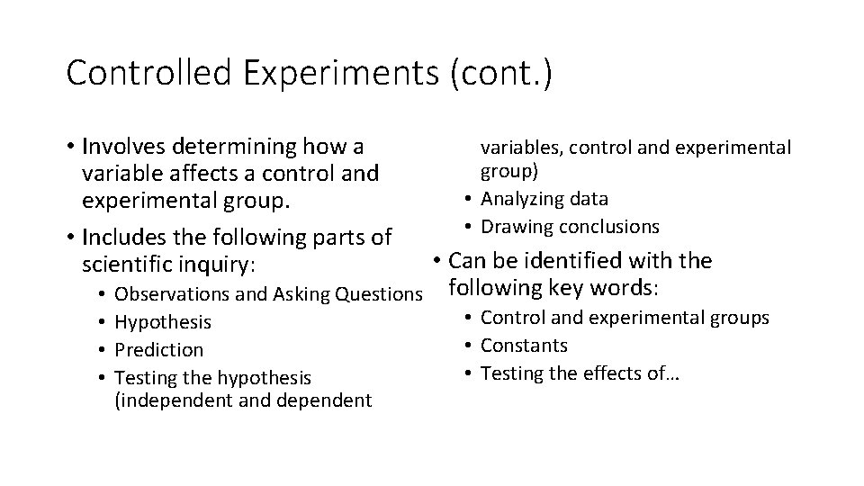 Controlled Experiments (cont. ) • Involves determining how a variable affects a control and