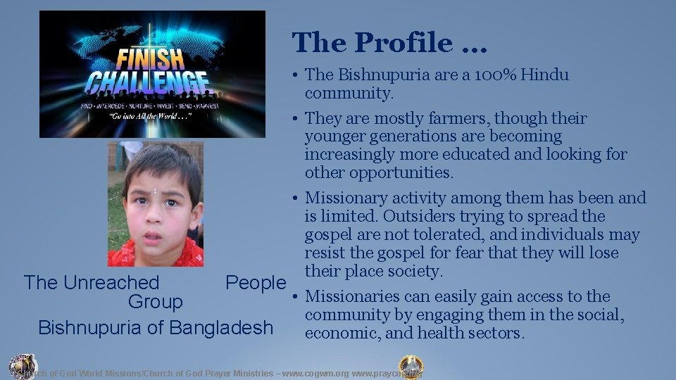 The Profile … • The Bishnupuria are a 100% Hindu community. • They are