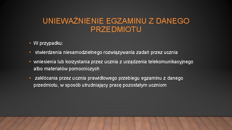 UNIEWAŻNIENIE EGZAMINU Z DANEGO PRZEDMIOTU • W przypadku: • stwierdzenia niesamodzielnego rozwiązywania zadań przez