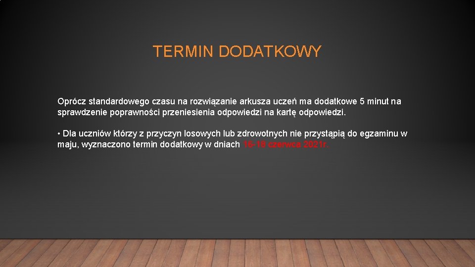 TERMIN DODATKOWY Oprócz standardowego czasu na rozwiązanie arkusza uczeń ma dodatkowe 5 minut na