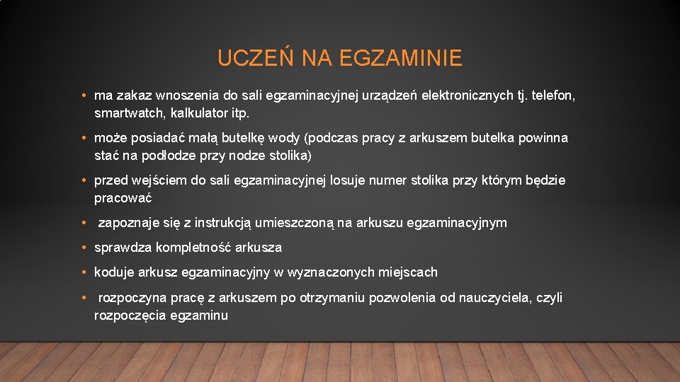 UCZEŃ NA EGZAMINIE • ma zakaz wnoszenia do sali egzaminacyjnej urządzeń elektronicznych tj. telefon,