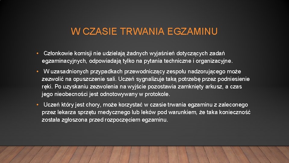 W CZASIE TRWANIA EGZAMINU • Członkowie komisji nie udzielają żadnych wyjaśnień dotyczących zadań egzaminacyjnych,