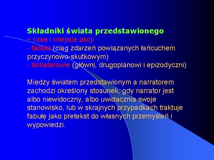 Składniki świata przedstawionego - czas i miejsce akcji - fabuła (ciąg zdarzeń powiązanych łańcuchem