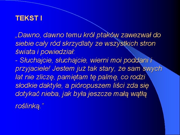 TEKST I „Dawno, dawno temu król ptaków zawezwał do siebie cały ród skrzydlaty ze