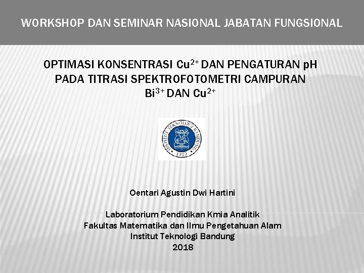 WORKSHOP DAN SEMINAR NASIONAL JABATAN FUNGSIONAL OPTIMASI KONSENTRASI Cu 2+ DAN PENGATURAN p. H