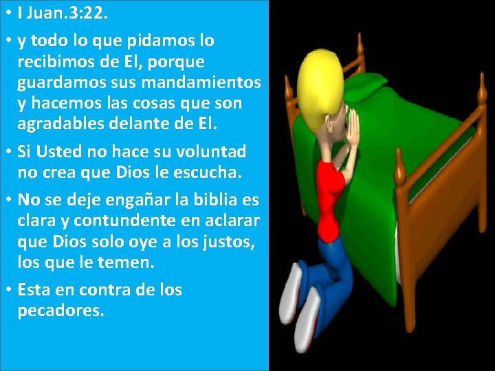  • I Juan. 3: 22. • y todo lo que pidamos lo recibimos