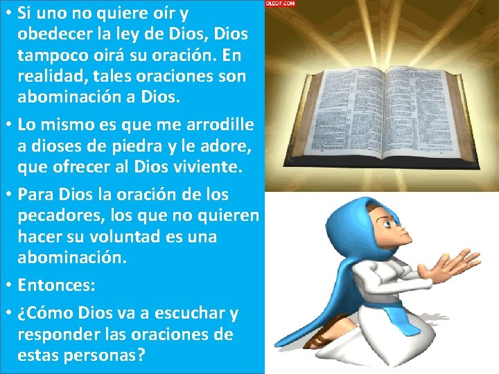  • Si uno no quiere oír y obedecer la ley de Dios, Dios