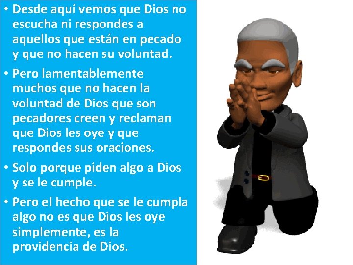  • Desde aquí vemos que Dios no escucha ni respondes a aquellos que