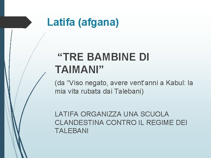 Latifa (afgana) “TRE BAMBINE DI TAIMANI” (da “Viso negato, avere vent’anni a Kabul: la