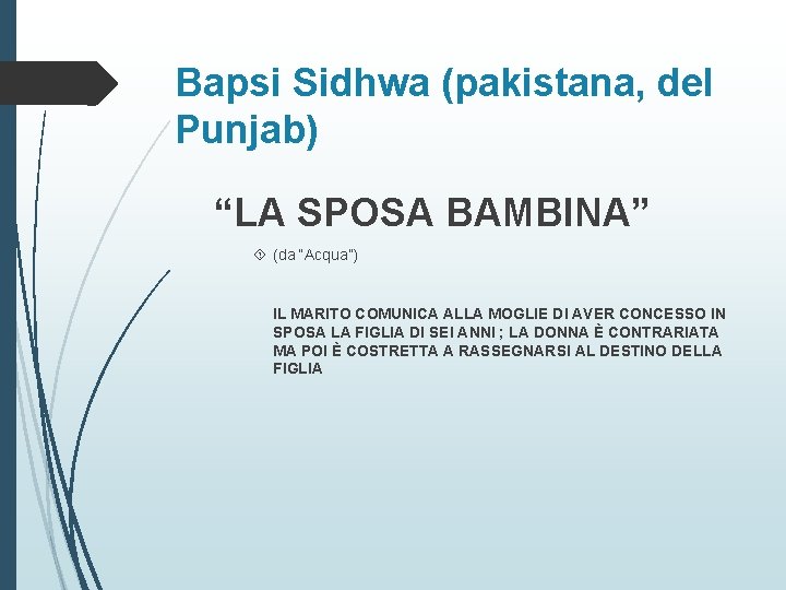 Bapsi Sidhwa (pakistana, del Punjab) “LA SPOSA BAMBINA” (da “Acqua”) IL MARITO COMUNICA ALLA