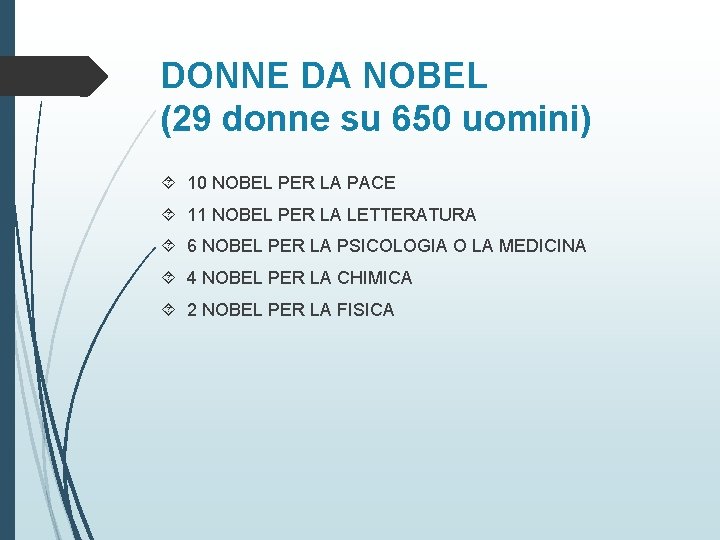 DONNE DA NOBEL (29 donne su 650 uomini) 10 NOBEL PER LA PACE 11