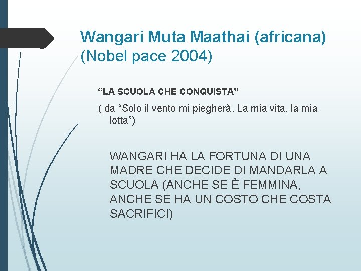 Wangari Muta Maathai (africana) (Nobel pace 2004) “LA SCUOLA CHE CONQUISTA” ( da “Solo