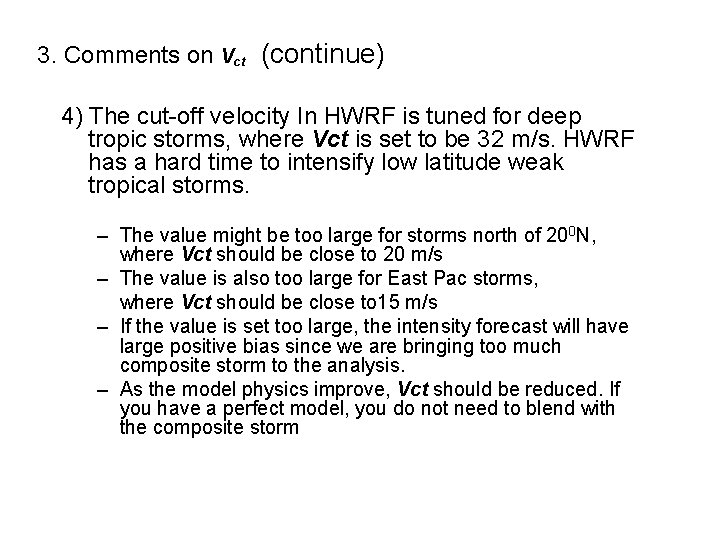 3. Comments on Vct (continue) 4) The cut-off velocity In HWRF is tuned for