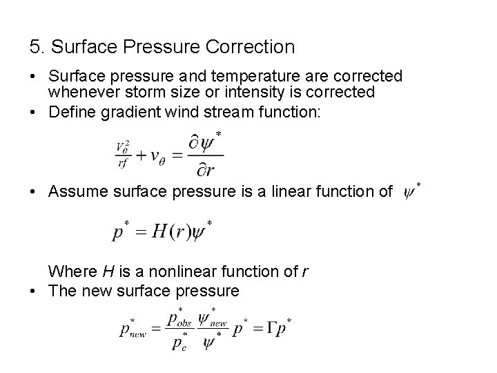 5. Surface Pressure Correction • Surface pressure and temperature are corrected whenever storm size