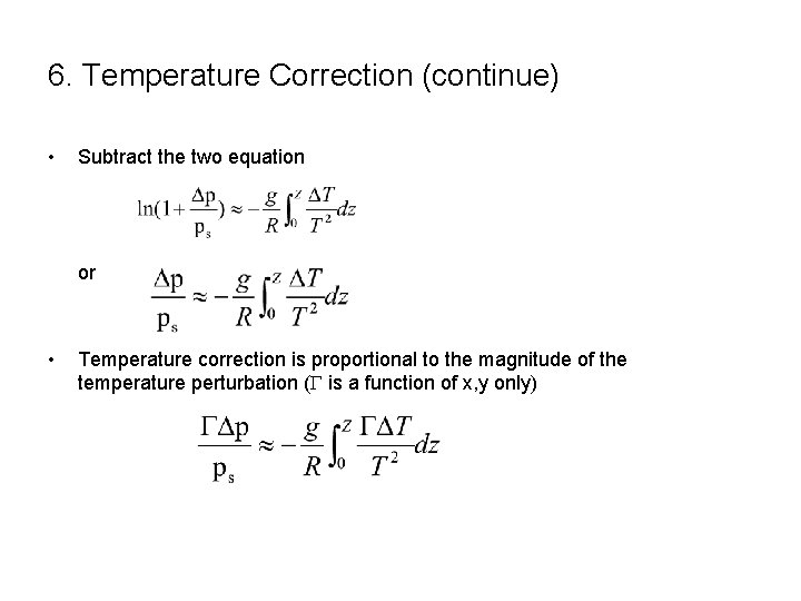 6. Temperature Correction (continue) • Subtract the two equation or • Temperature correction is