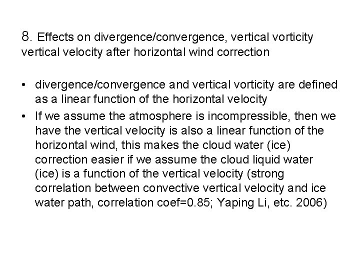 8. Effects on divergence/convergence, vertical vorticity vertical velocity after horizontal wind correction • divergence/convergence