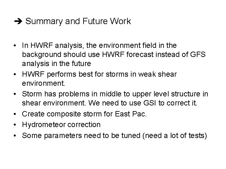  Summary and Future Work • In HWRF analysis, the environment field in the