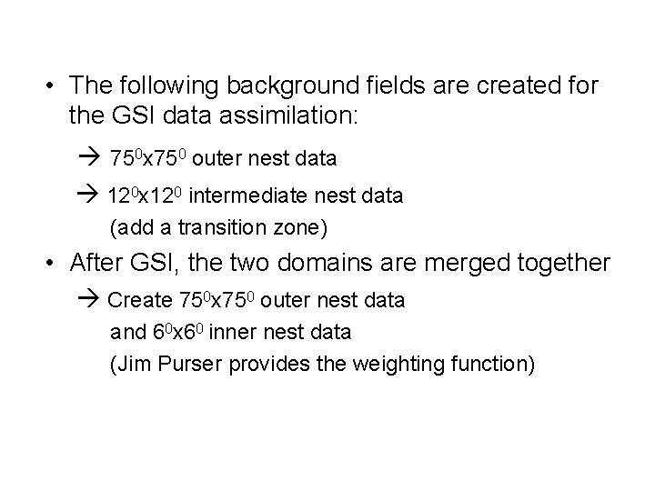  • The following background fields are created for the GSI data assimilation: 750