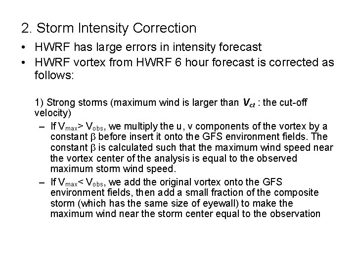 2. Storm Intensity Correction • HWRF has large errors in intensity forecast • HWRF