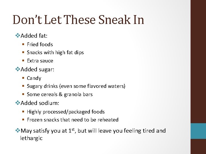 Don’t Let These Sneak In v. Added fat: § Fried foods § Snacks with