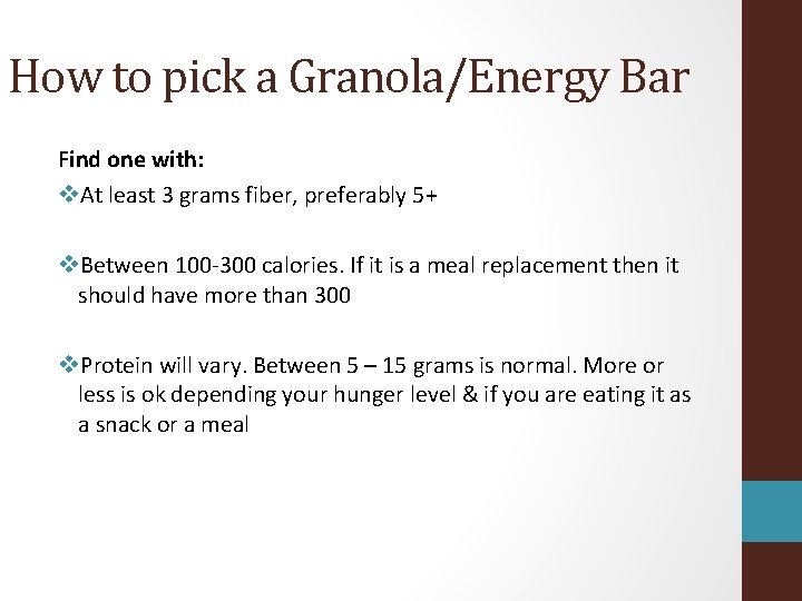 How to pick a Granola/Energy Bar Find one with: v. At least 3 grams