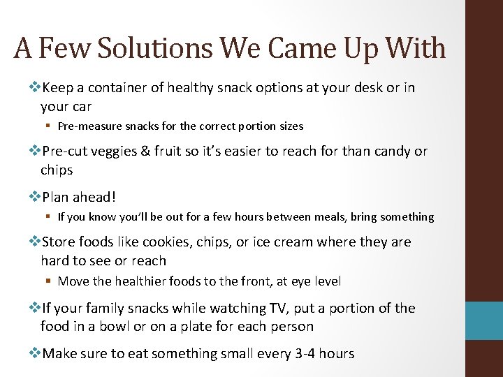 A Few Solutions We Came Up With v. Keep a container of healthy snack