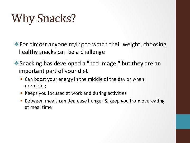 Why Snacks? v. For almost anyone trying to watch their weight, choosing healthy snacks
