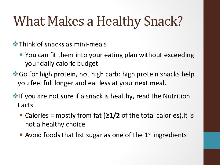 What Makes a Healthy Snack? v. Think of snacks as mini-meals § You can