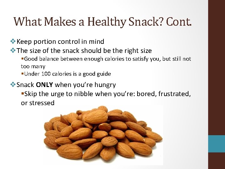 What Makes a Healthy Snack? Cont. v. Keep portion control in mind v. The